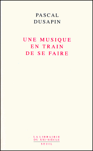 Dusapin, une musique en train de se faire