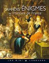 Grandes énigmes histoire de France